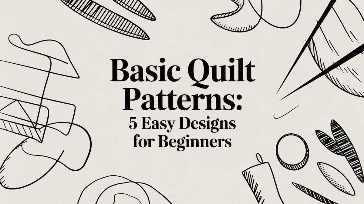 Basic Quilt Patterns: 5 Easy Designs for Beginners