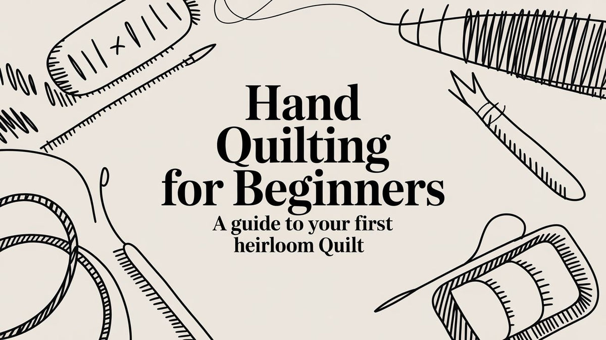 Hand Quilting for Beginners A Guide to Your First Heirloom Quilt