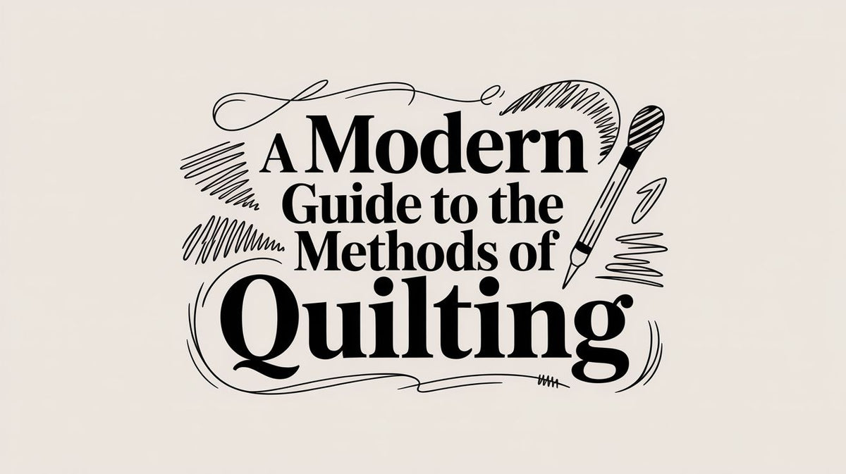A Modern Guide to the Methods of Quilting