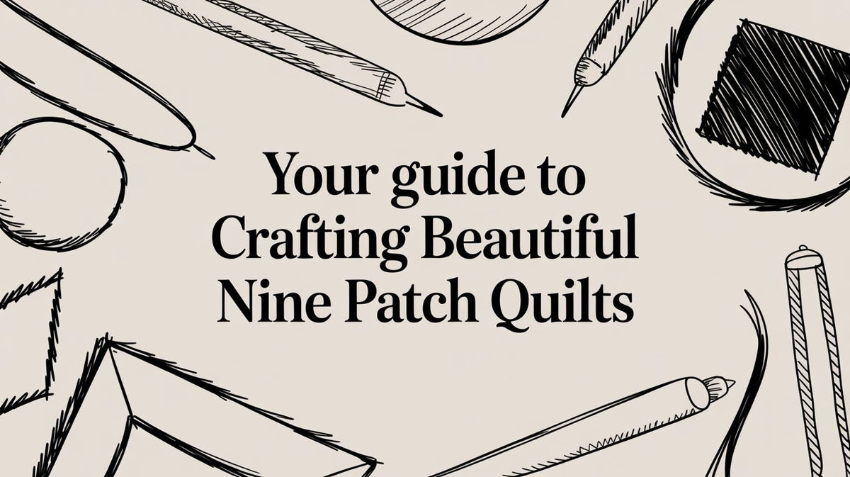 Your Guide to Crafting Beautiful Nine Patch Quilts