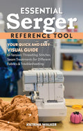 Essential Serger Reference Tool Your Quick and Easy Visual Guide