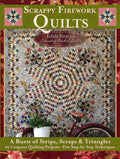 Scrappy Firework Quilts - A Blast of Strips, Scraps & Triangles